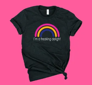 I'm A Freaking Delight Shirt | Funny Shirt | Unisex Crew