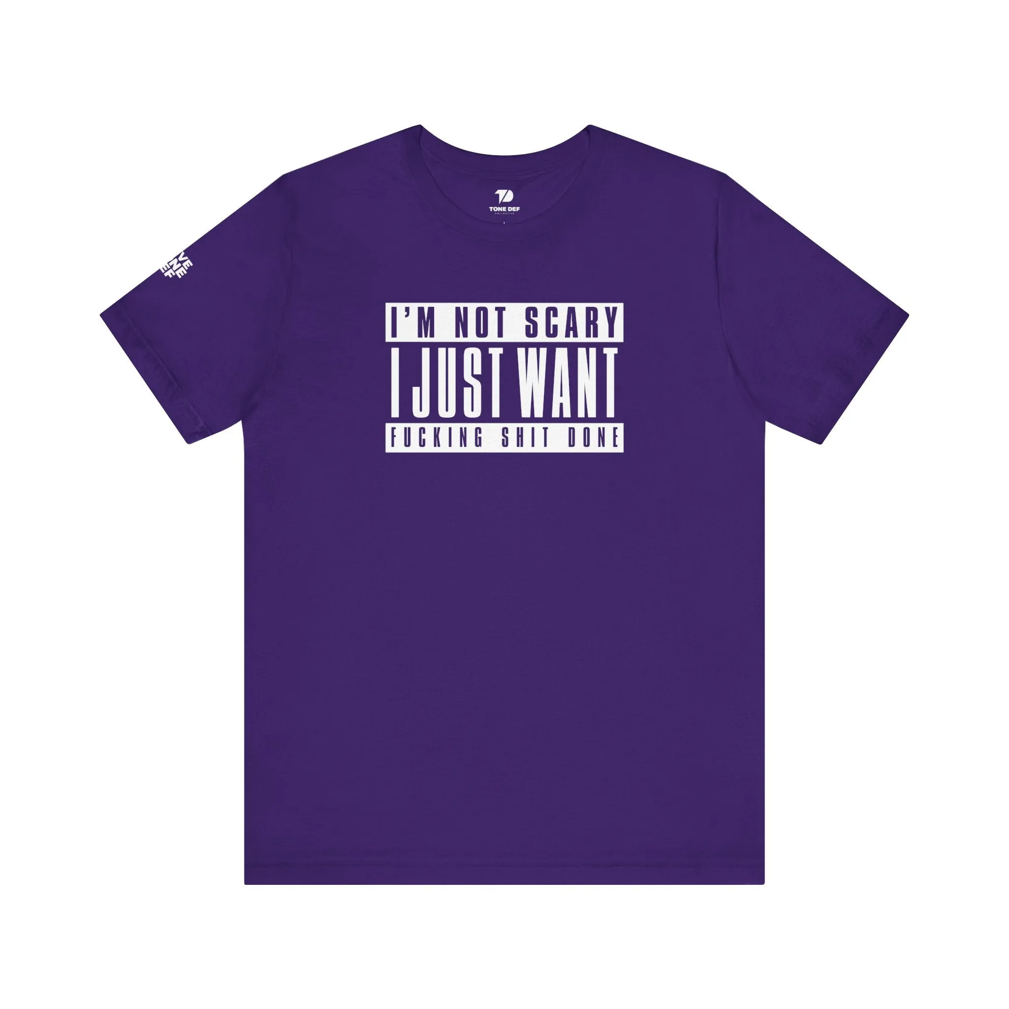 I'm Not Scary I Just Want Fucking Shit Done - Unisex Jersey Short Sleeve Tee