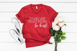 In A World Where You Can Be Anything Be Kind Shirt