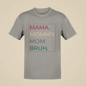 Mama, Mommy, Mom, Bruh Short Sleeve T-Shirt
