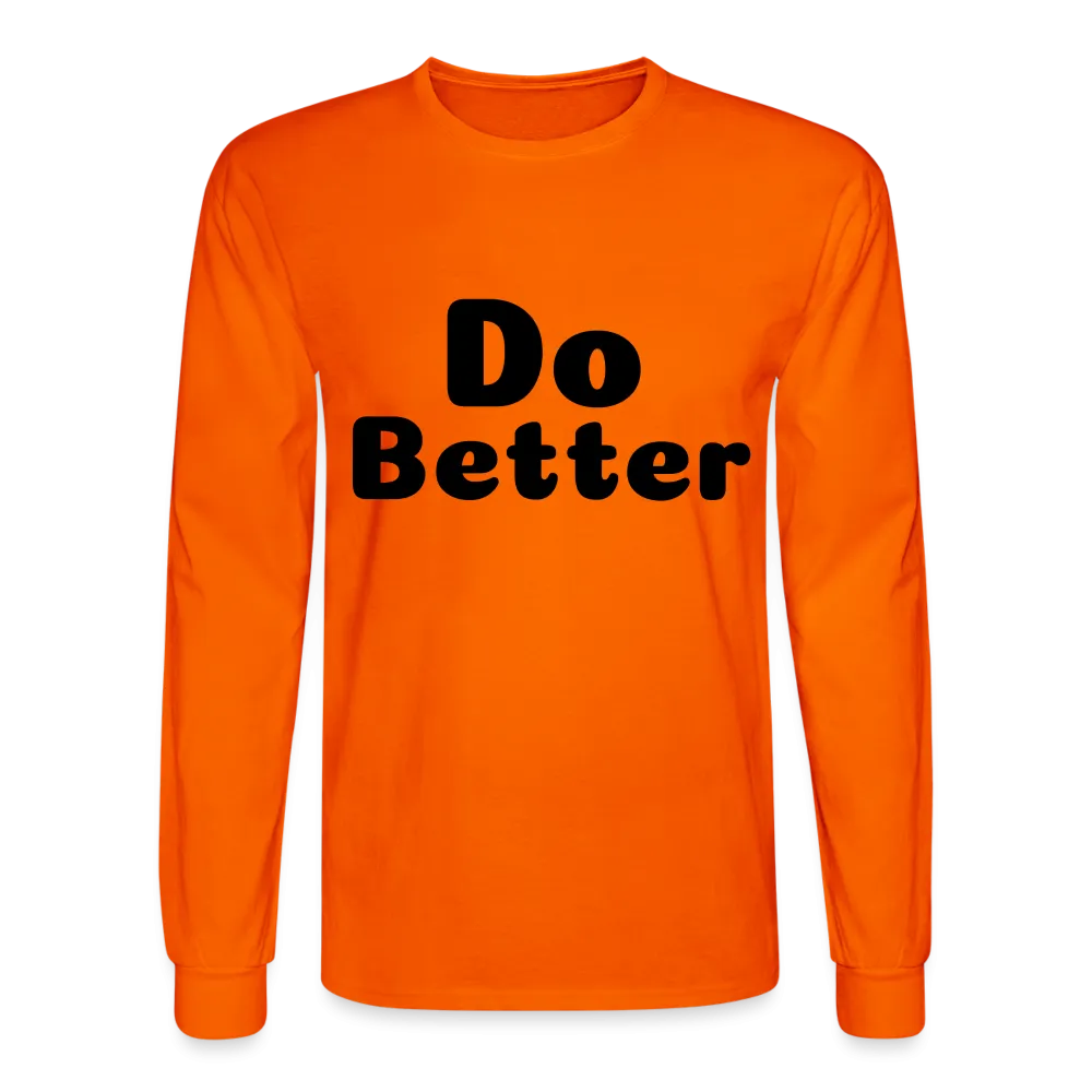 Men's Long Sleeve T-Shirt says Do Better