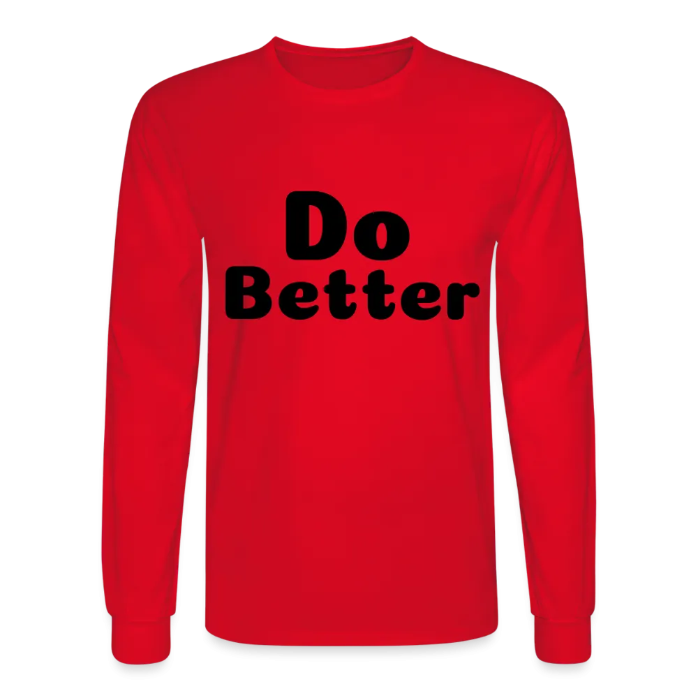 Men's Long Sleeve T-Shirt says Do Better