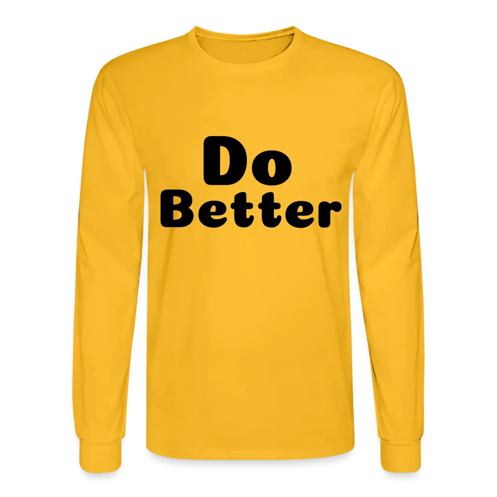 Men's Long Sleeve T-Shirt says Do Better