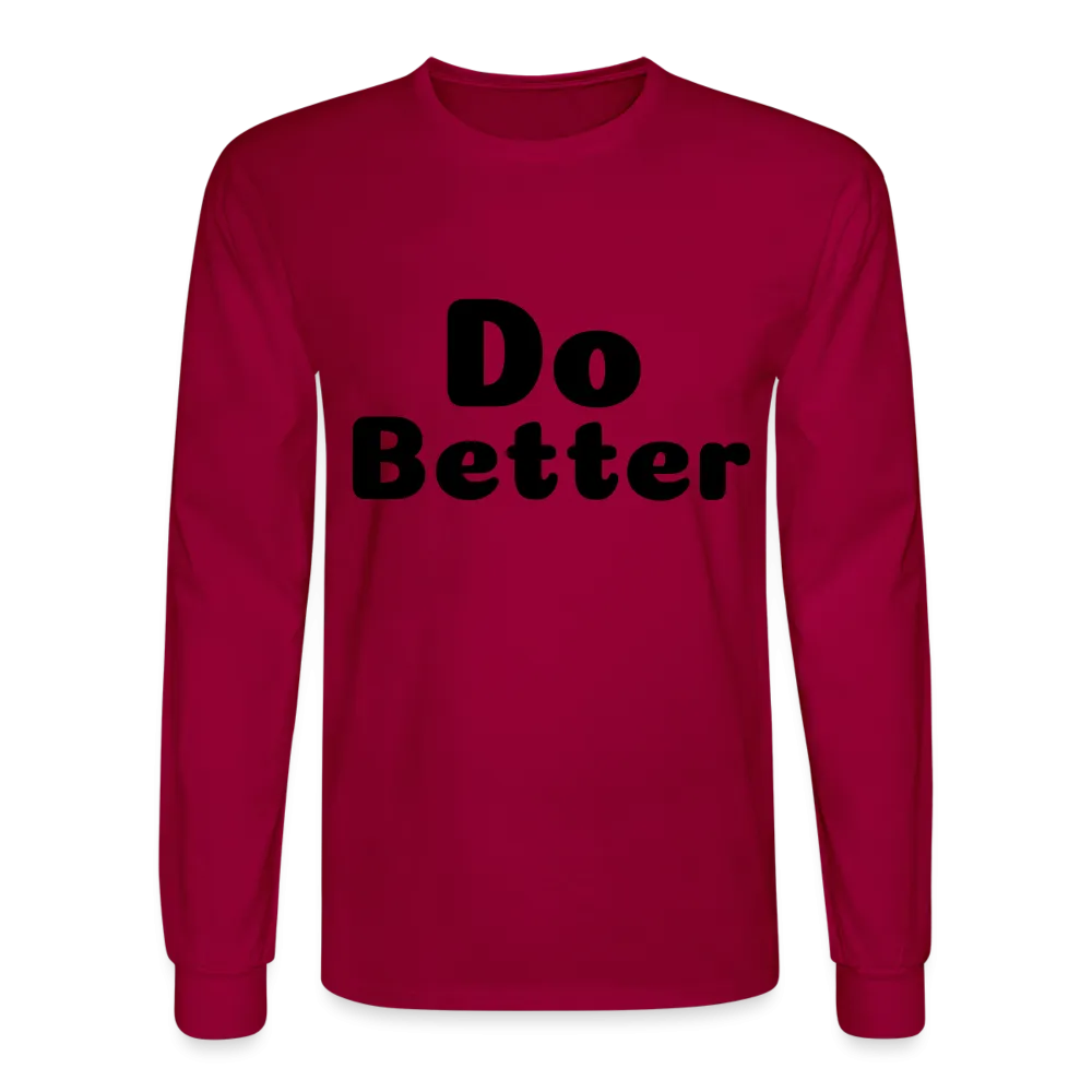 Men's Long Sleeve T-Shirt says Do Better