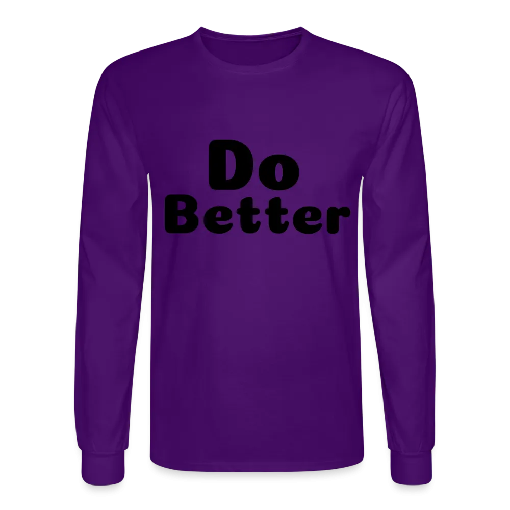 Men's Long Sleeve T-Shirt says Do Better