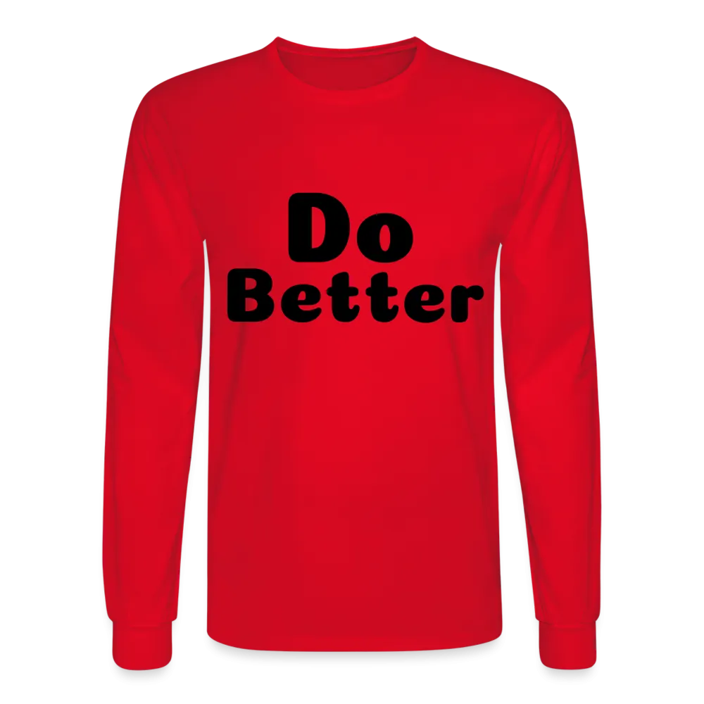 Men's Long Sleeve T-Shirt says Do Better