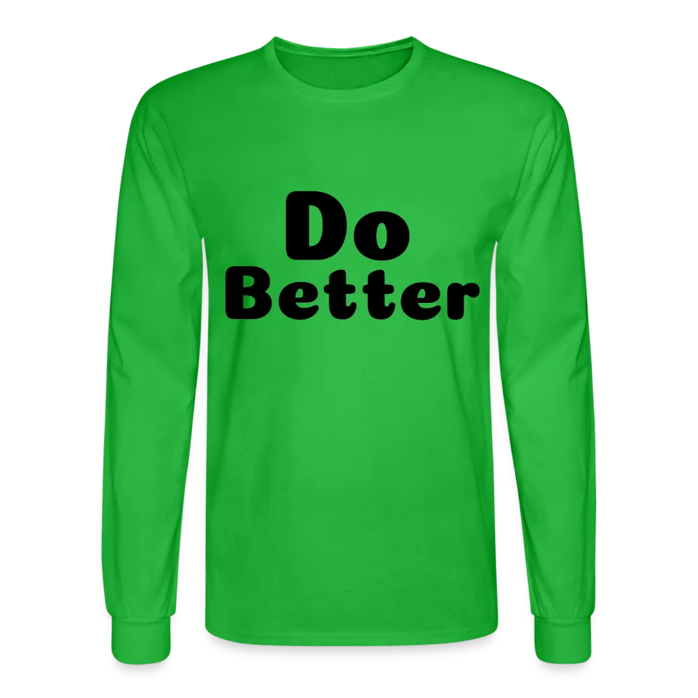 Men's Long Sleeve T-Shirt says Do Better