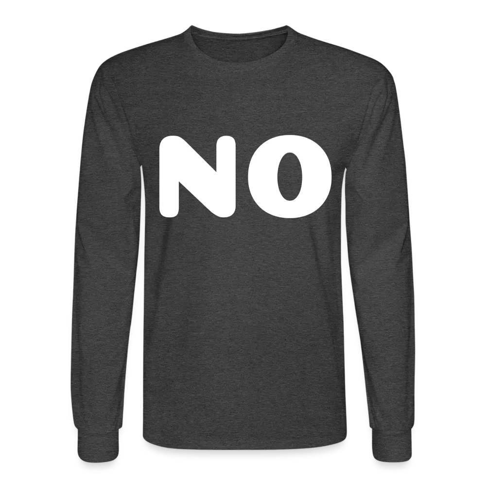 Men's Long Sleeve T-Shirt stating NO