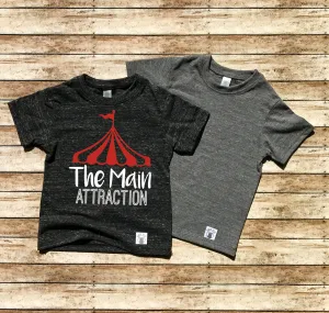 The Main Attraction Shirt - Circus Shirt - Circus Birthday Shirt